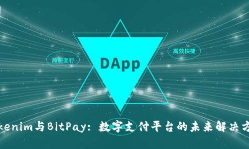 Tokenim与BitPay: 数字支付平台的未来解决方案
